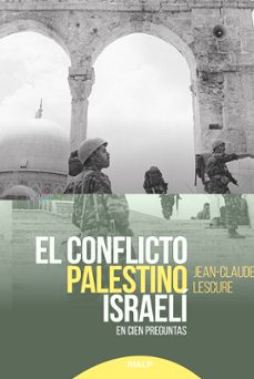 El Conflicto Palestino Israeli En Cien Preguntas Casa Del Libro