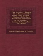 VIDA VIRTUDES Y MILAGROS DE LA BUENAVENTURADA VIRGEN TERESA DE JESUS