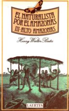 NATURALISTA POR EL AMAZONAS, EL. T.3. ALTO AMAZONAS