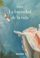 LA BREVEDAD DE LA VIDA Lucio Anneo Séneca Casa del Libro