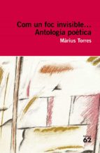 COM UN FOC INVISIBLE.ANTOLOGIA POETICA