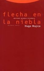 FLECHA EN LA NIEBLA: IDENTIDAD, PALABRA Y HENDIDURA (2ª ED)