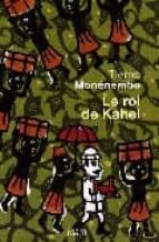LE ROI DE KAHEL. PRIX RENAUDOT 2008