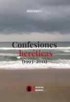 CONFESIONES HERETICAS (1993-2011)