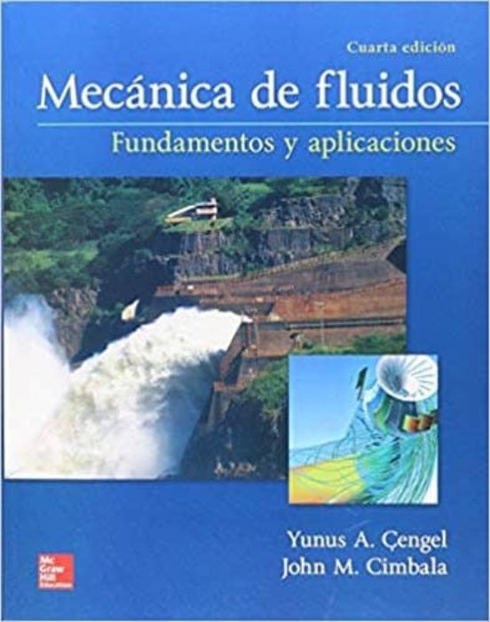 MECÁNICA DE FLUIDOS FUNDAMENTOS Y APLICACIONES 4ª EDICIÓN YUNUS A