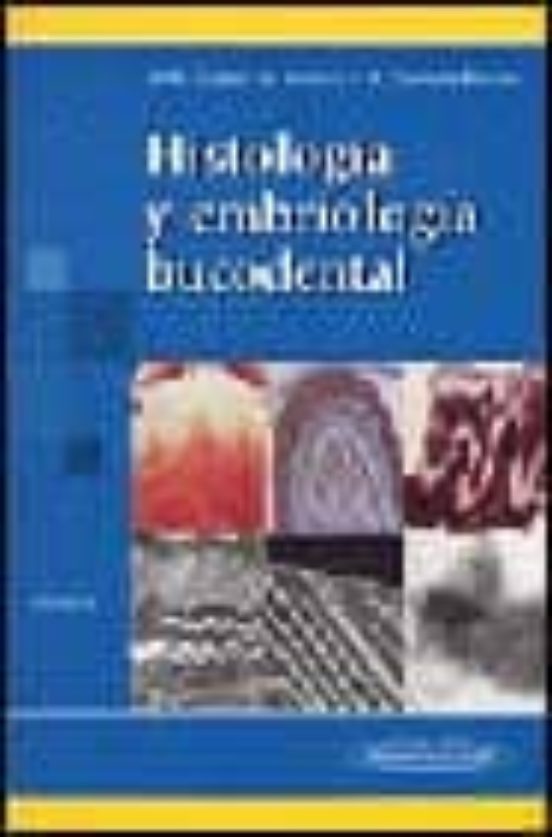 HISTOLOGIA Y EMBRIOLOGIA BUCODENTAL 2ª ED BASES ESTRUCTURALES DE LA