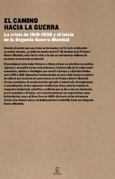 el camino hacia la guerra: la crisis de 1919-1939 y el inicio de la segunda guerra mundial-richard overy-9788467031201