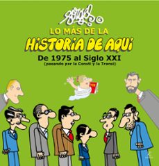 lo mas de la historia de aqui (t.3): de 1975 al siglo xxi (pasando por la consti y la transi)-9788467045321