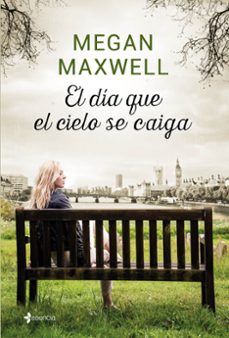 el día que el cielo se caiga-megan maxwell-9788408248071