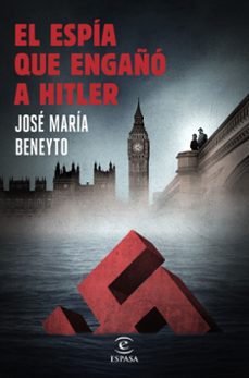 el espía que engañó a hitler-jose maria beneyto-9788467047271