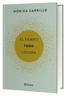 el tiempo. todo. locura-monica carrillo-9788408165200