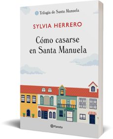 cómo casarse en santa manuela (trilogía de santa manuela, 1)-sylvia herrero-9788408227922