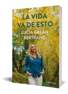 la vida va de esto-lucia galan bertrand-9788408252900