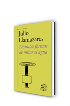 distintas formas de mirar el agua-julio llamazares-9788420478500
