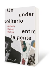 un andar solitario entre la gente-antonio muñoz molina-9788432233500