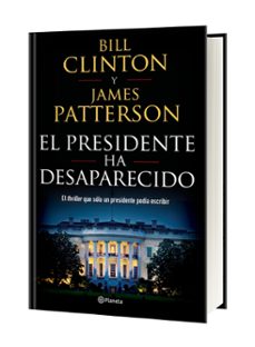 (pe) el presidente ha desaparecido-james patterson-bill clinton-9788408190301