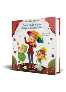 cuentos de otoño de lucía, mi pediatra-lucia galan bertrand-nuria aparicio-9788408242901