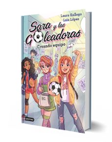 sara y las goleadoras 1. creando equipo-laura gallego-laia lopez-9788408202202