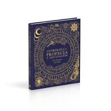 Imagen Secuandaria de Astrología, profecía y adivinación. Una historia ilustrada. Abrir galería completa.