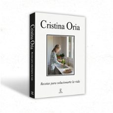 recetas para solucionarte la vida-cristina oria-9788467074703