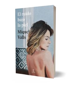 el ruido bajo la piel-miquel valls-9788467080803