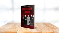 prefirieron morir-philippe valode-9788467073805