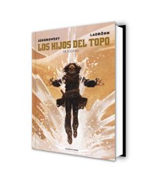 los hijos del topo (edición integral)-alejandro jodorowsky-9788410352407