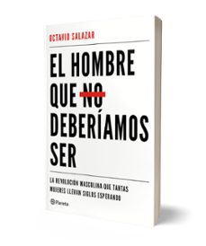 el hombre que no deberíamos ser-octavio salazar-9788408180609