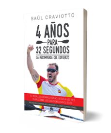 4 años para 32 segundos: la recompensa del esfuerzo-saul craviotto-9788416928309