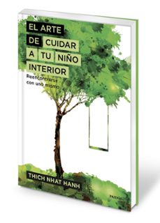 el arte de cuidar a tu niño interior: reencontrarse con uno mismo-thich nhat hanh-9788449333309