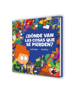 ¿donde van las cosas que se pierden?-jordi lafebre-moni perez-9788448831110