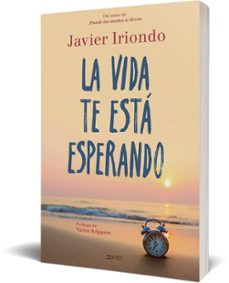 la vida te esta esperando-javier iriondo narvaiza-9788408215011
