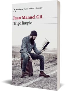 trigo limpio (premio biblioteca breve 2021)-juan manuel gil-9788432237911