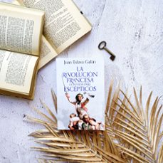 la revolución francesa contada para escépticos-juan eslava galan-9788408293613
