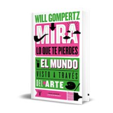 mira lo que te pierdes-will gompertz-9788430624614