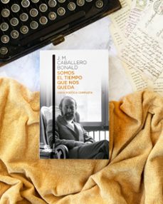 somos el tiempo que nos queda. obra poética completa-jose manuel caballero bonald-9788432251214