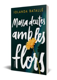 massa deutes amb les flors-iolanda batalle prats-9788466430814