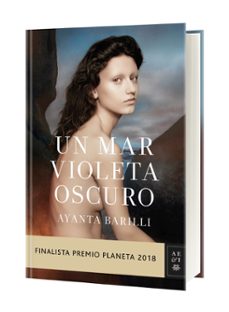 un mar violeta oscuro (finalista premio planeta 2018)-ayanta barilli-9788408197416
