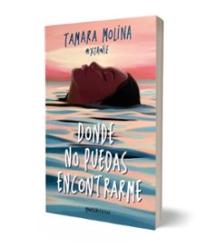donde no puedas encontrarme-tamara molina-9788408287216