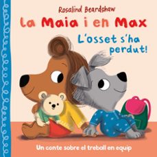 la maia i en max - l osset s ha perdut!-rosalind beardshaw-9788448870317