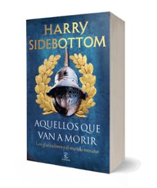 aquellos que van a morir-harry sidebottom-9788467083217