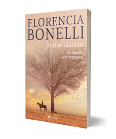 indias blancas. la vuelta del ranquel-florencia bonelli-9788408276319