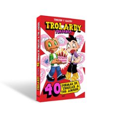 trolardy presenta...  40 formas de trolear a tus amigos-9788427054219