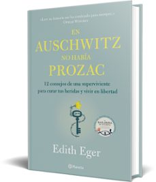 en auschwitz no había prozac-edith eger-9788408233220