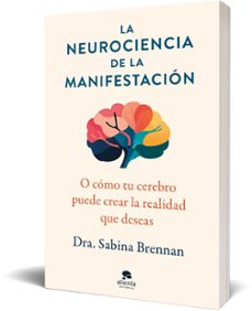 la neurociencia de la manifestación-sabina brennan-9788413444420