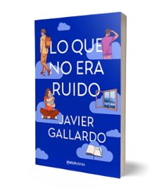 lo que no era ruido-javier gallardo-9788427055520