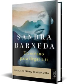 un oceano para llegar a ti (finalista premio planeta 2020)-sandra barneda-9788408235521
