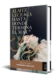 hasta donde termina el mar (premio de novela fernando lara 2021)-alaitz leceaga-9788408245421