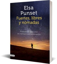 fuertes, libres y nomadas: propuestas para vivir en tiempos extraordinarios-elsa punset-9788423358021