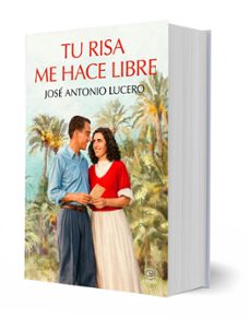 tu risa me hace libre-jose antonio lucero-9788467083521